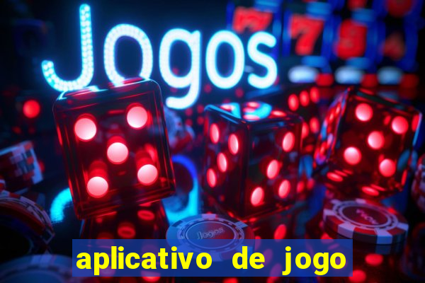 aplicativo de jogo pra ganhar dinheiro